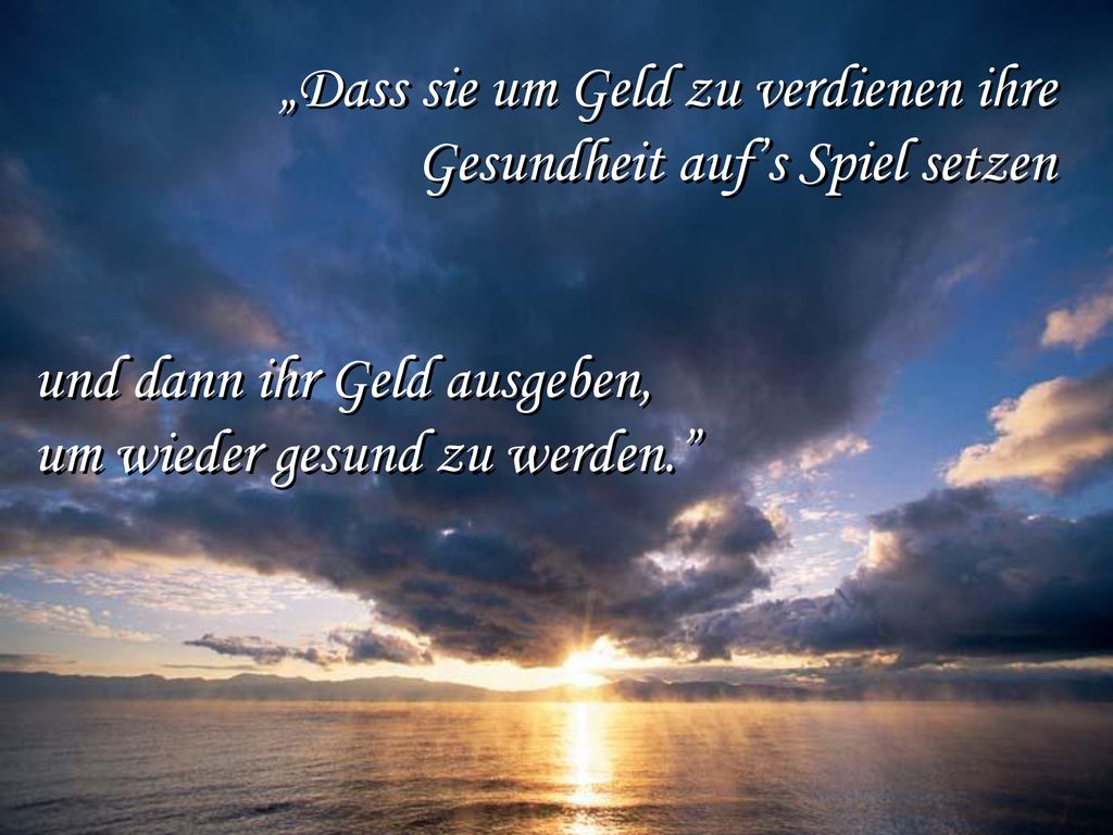 „Dass sie um Geld zu verdienen ihre Gesundheit auf’s Spiel setzen