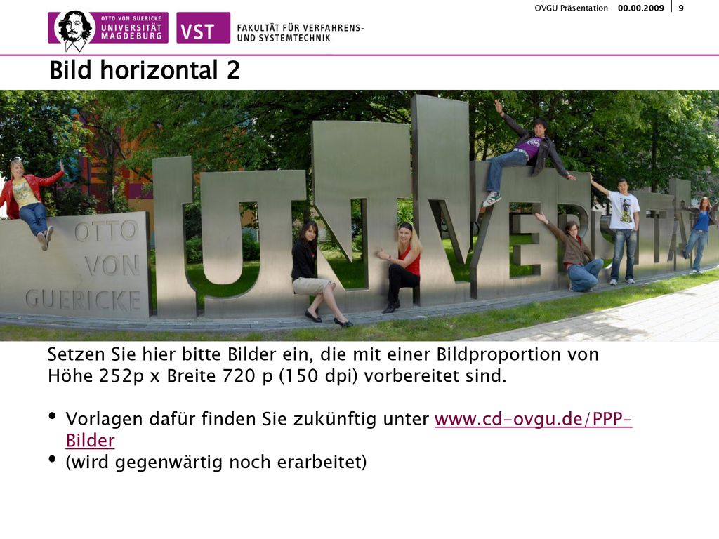 Bild horizontal 2 Setzen Sie hier bitte Bilder ein, die mit einer Bildproportion von. Höhe 252p x Breite 720 p (150 dpi) vorbereitet sind.