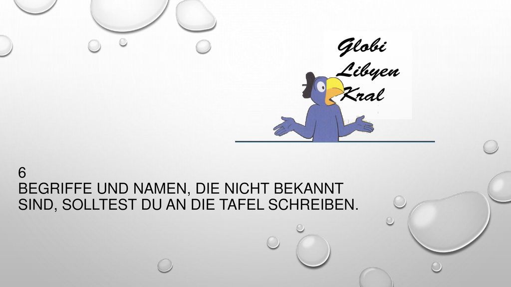 6 Begriffe und Namen, die nicht bekannt sind, solltest du an die Tafel schreiben.