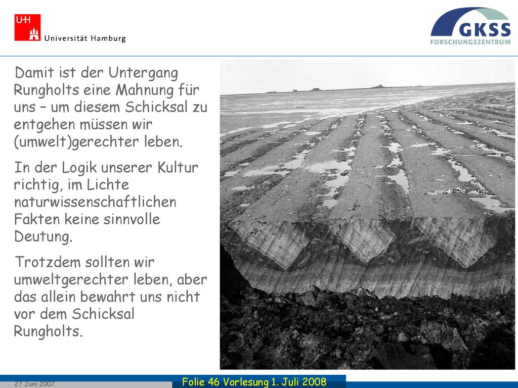 Damit ist der Untergang Rungholts eine Mahnung für uns – um diesem Schicksal zu entgehen müssen wir (umwelt)gerechter leben.