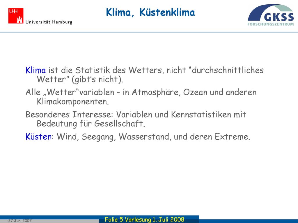 Klima, Küstenklima Klima ist die Statistik des Wetters, nicht durchschnittliches Wetter (gibt’s nicht).