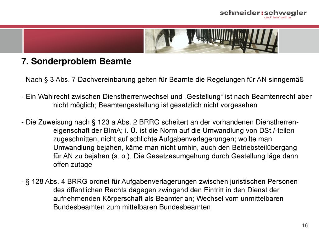 7. Sonderproblem Beamte Nach § 3 Abs. 7 Dachvereinbarung gelten für Beamte die Regelungen für AN sinngemäß.