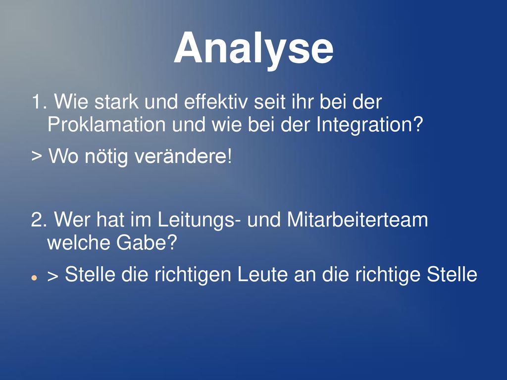 Analyse 1. Wie stark und effektiv seit ihr bei der Proklamation und wie bei der Integration > Wo nötig verändere!