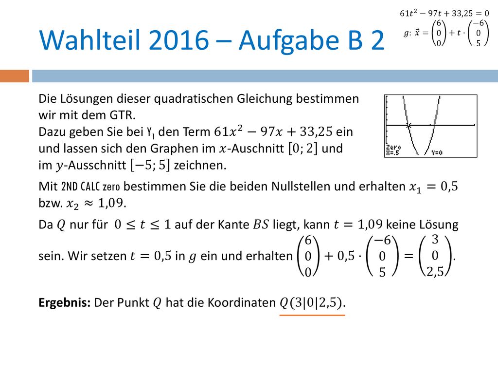 61 𝑡 2 −97𝑡+33,25=0 𝑔: 𝑥 = 𝑡⋅ − Wahlteil 2016 – Aufgabe B 2.