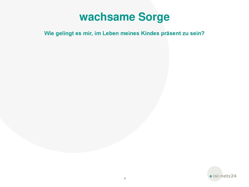 wachsame Sorge Wie gelingt es mir, im Leben meines Kindes präsent zu sein