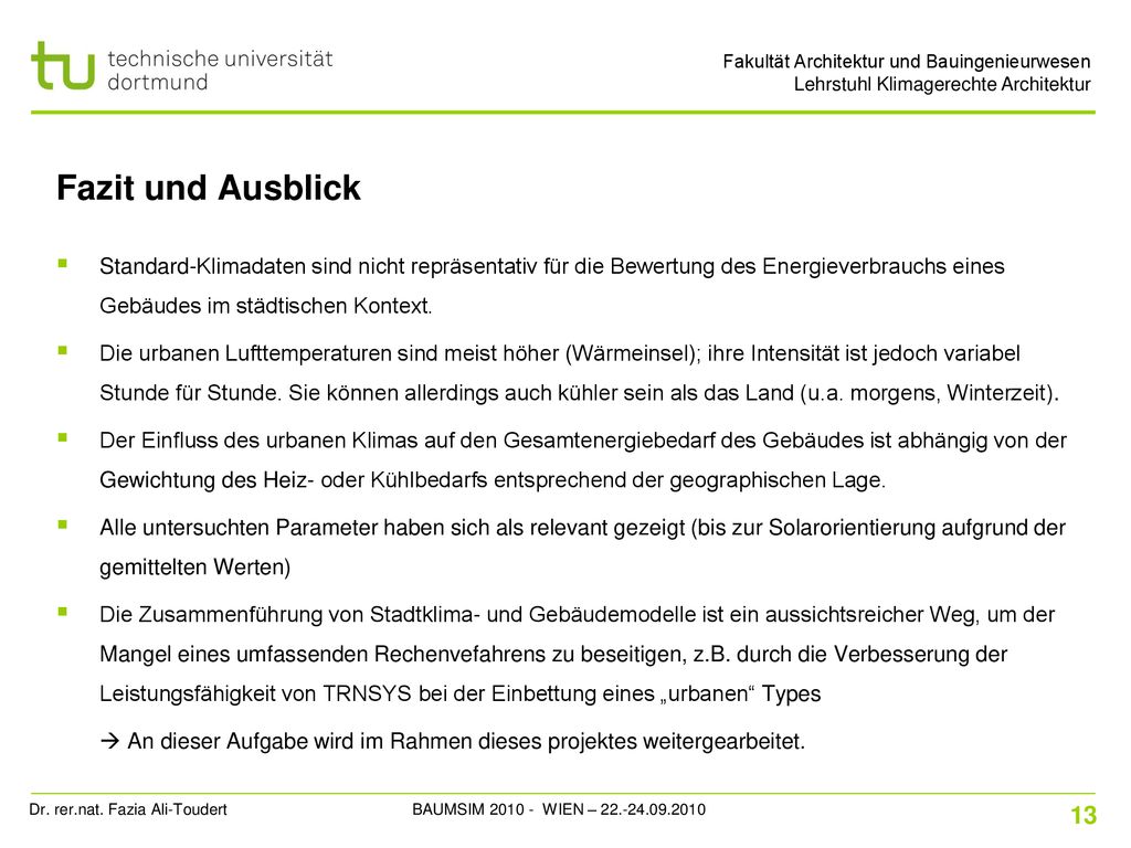 Fazit und Ausblick Standard-Klimadaten sind nicht repräsentativ für die Bewertung des Energieverbrauchs eines Gebäudes im städtischen Kontext.