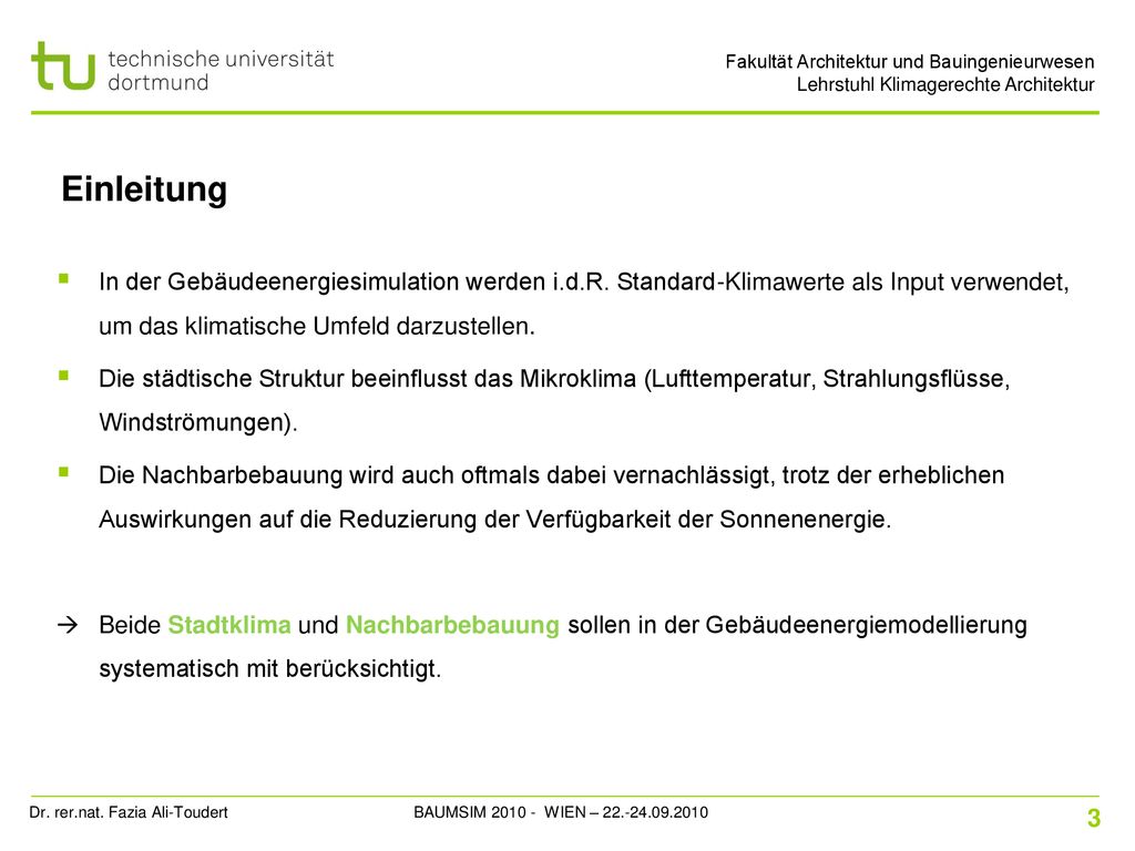 Einleitung In der Gebäudeenergiesimulation werden i.d.R. Standard-Klimawerte als Input verwendet, um das klimatische Umfeld darzustellen.