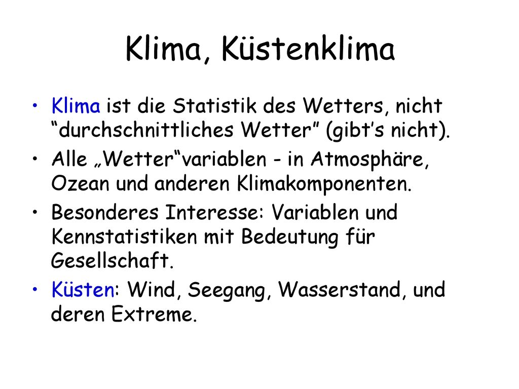 Klima, Küstenklima Klima ist die Statistik des Wetters, nicht durchschnittliches Wetter (gibt’s nicht).