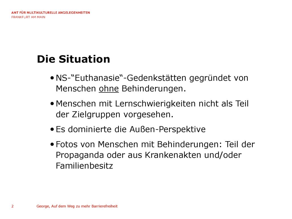 Die Situation NS- Euthanasie -Gedenkstätten gegründet von Menschen ohne Behinderungen.