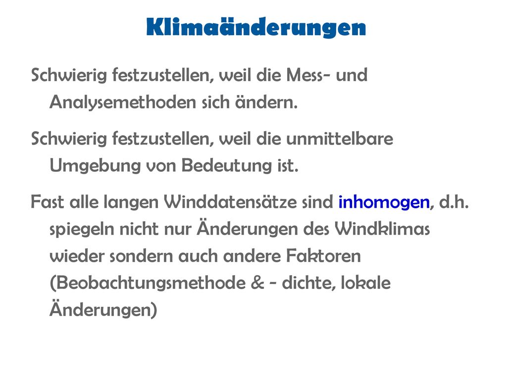 Klimaänderungen Schwierig festzustellen, weil die Mess- und Analysemethoden sich ändern.