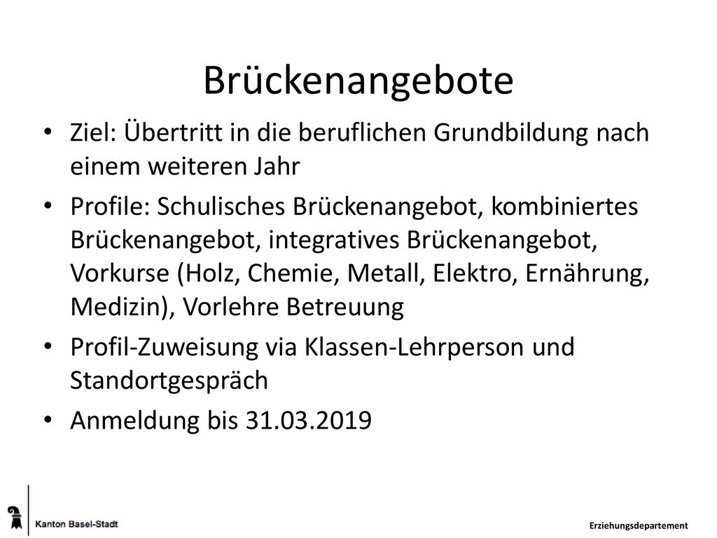 Brückenangebote Ziel: Übertritt in die beruflichen Grundbildung nach einem weiteren Jahr.