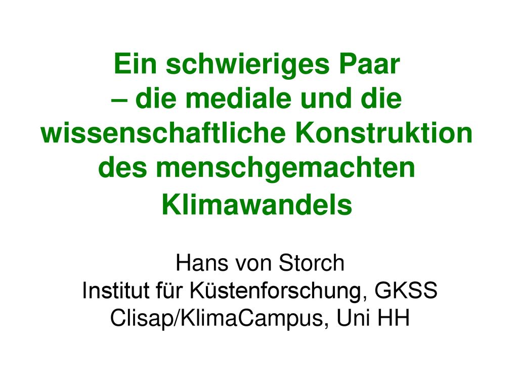 Ein schwieriges Paar – die mediale und die wissenschaftliche Konstruktion des menschgemachten Klimawandels
