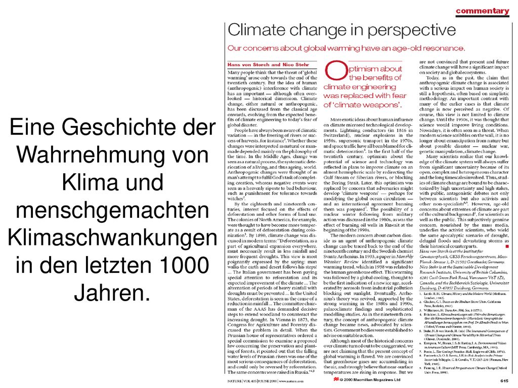 Eine Geschichte der Wahrnehmung von Klima und menschgemachten Klimaschwankungen in den letzten 1000 Jahren.