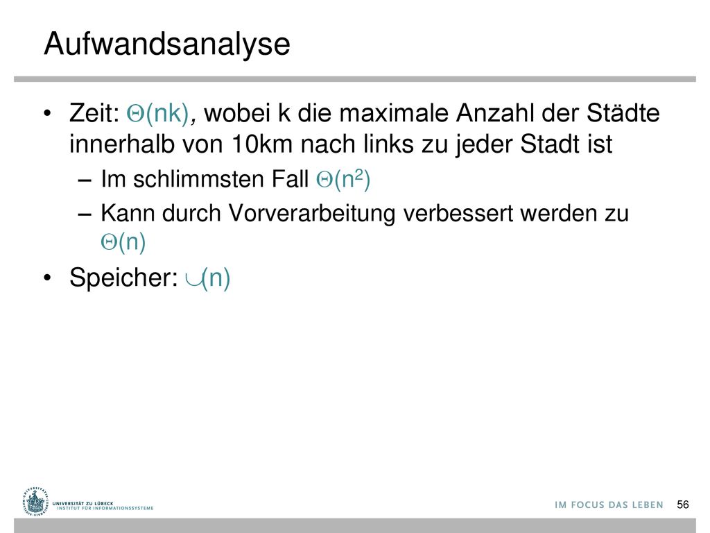 Aufwandsanalyse Zeit: (nk), wobei k die maximale Anzahl der Städte innerhalb von 10km nach links zu jeder Stadt ist.