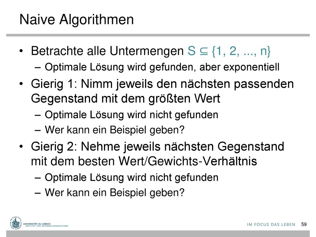 Naive Algorithmen Betrachte alle Untermengen S ⊆ {1, 2, ..., n}