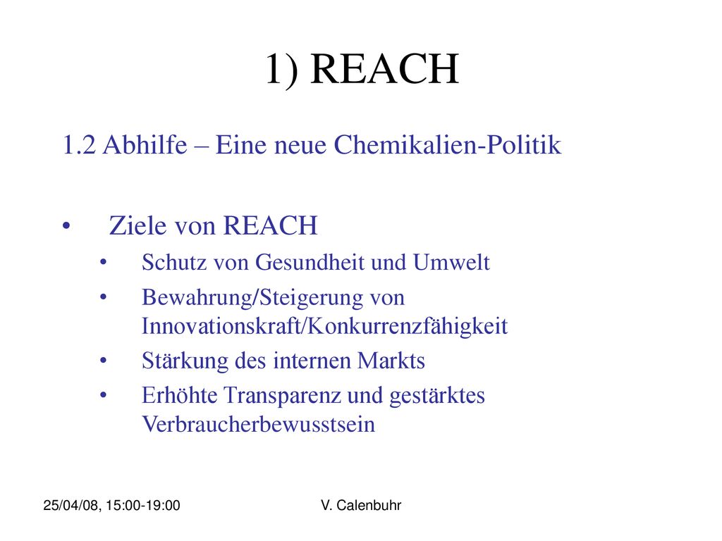 1) REACH 1.2 Abhilfe – Eine neue Chemikalien-Politik Ziele von REACH
