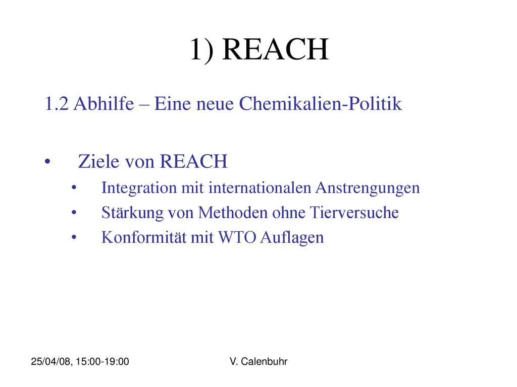 1) REACH 1.2 Abhilfe – Eine neue Chemikalien-Politik Ziele von REACH