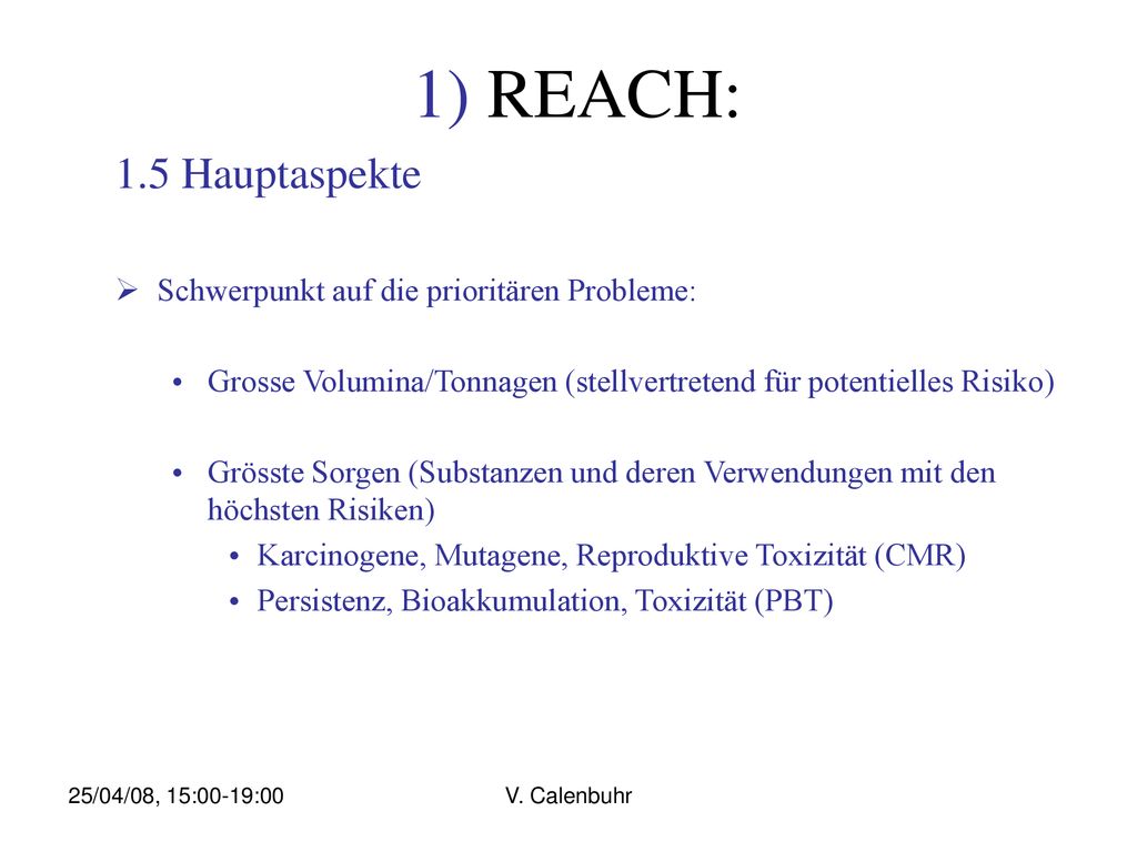 1) REACH: 1.5 Hauptaspekte Schwerpunkt auf die prioritären Probleme: