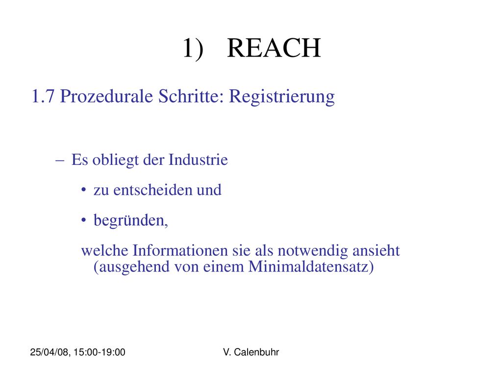REACH 1.7 Prozedurale Schritte: Registrierung Es obliegt der Industrie
