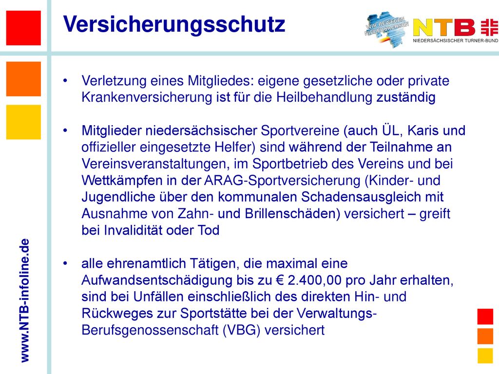 Versicherungsschutz Verletzung eines Mitgliedes: eigene gesetzliche oder private Krankenversicherung ist für die Heilbehandlung zuständig.