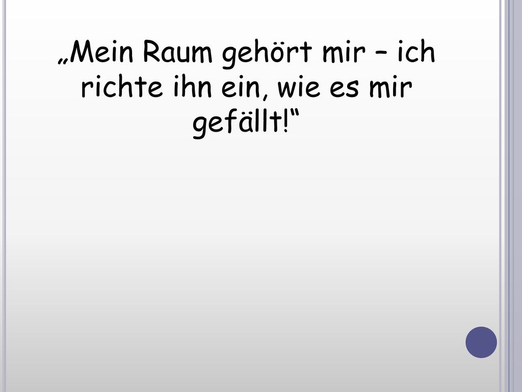 „Mein Raum gehört mir – ich richte ihn ein, wie es mir gefällt!