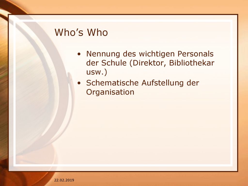 Who’s Who Nennung des wichtigen Personals der Schule (Direktor, Bibliothekar usw.) Schematische Aufstellung der Organisation.