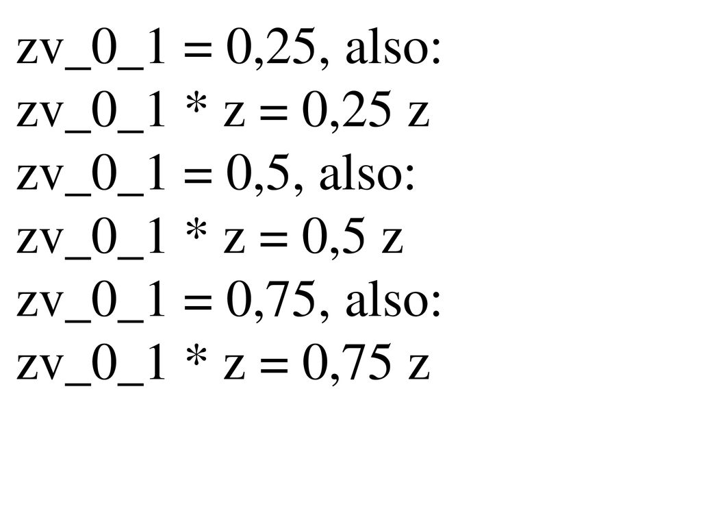 zv_0_1 = 0,25, also: zv_0_1. z = 0,25 z zv_0_1 = 0,5, also: zv_0_1