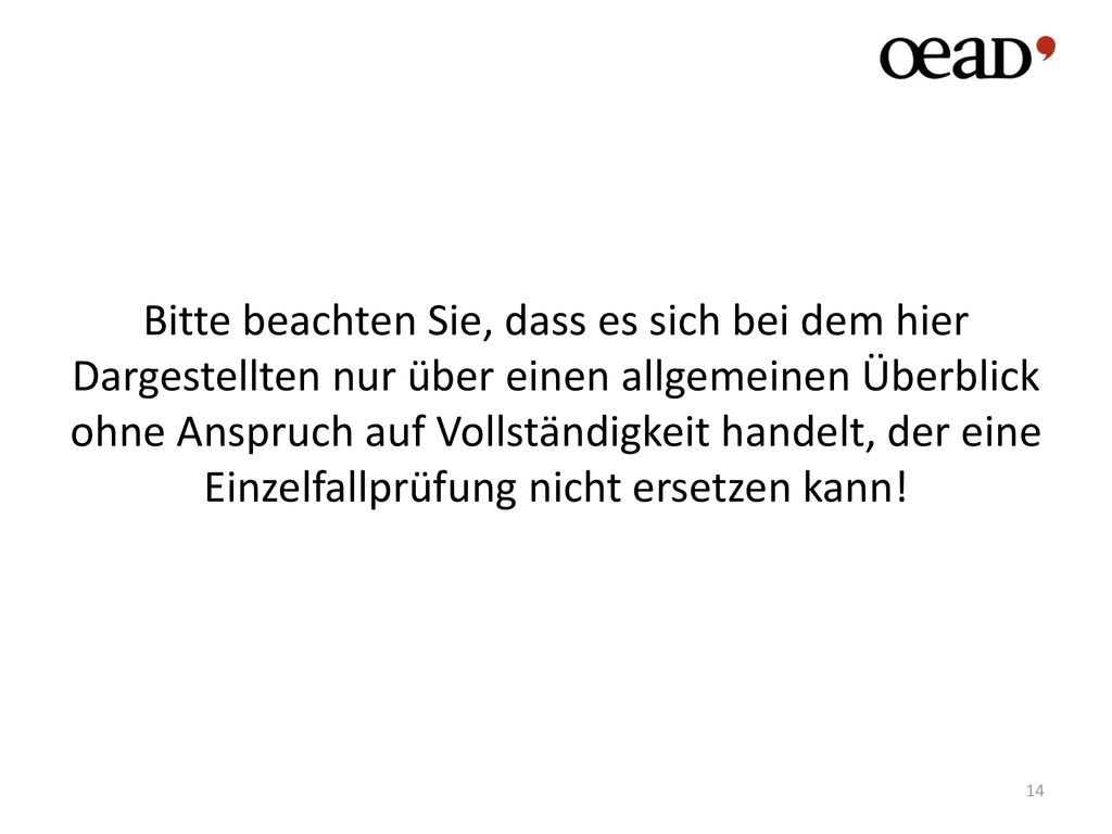 Bitte beachten Sie, dass es sich bei dem hier Dargestellten nur über einen allgemeinen Überblick ohne Anspruch auf Vollständigkeit handelt, der eine Einzelfallprüfung nicht ersetzen kann!
