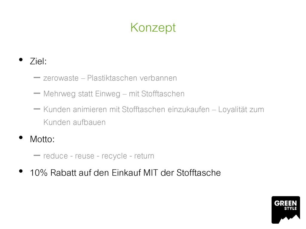 Konzept Ziel: Motto: 10% Rabatt auf den Einkauf MIT der Stofftasche