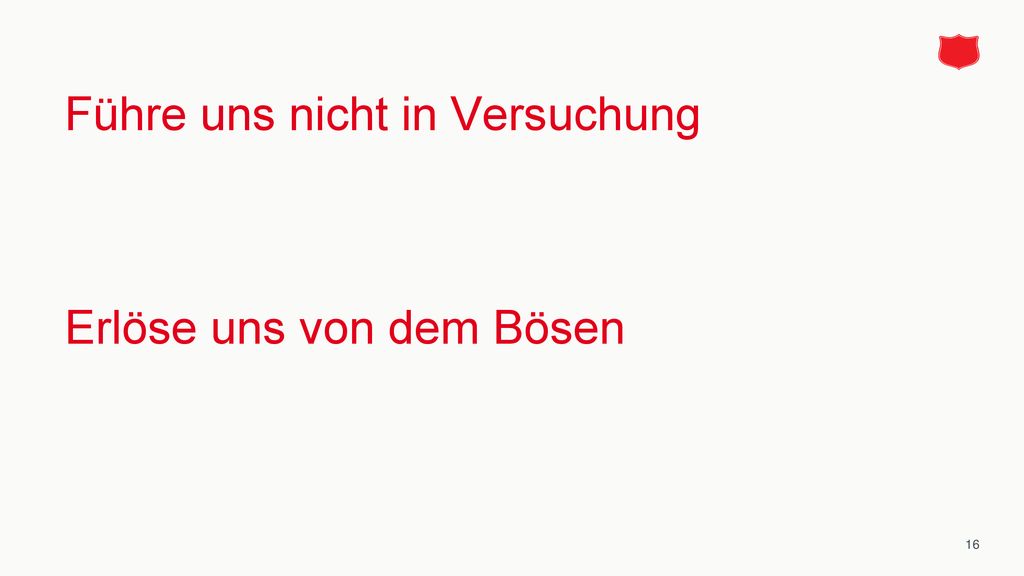 Führe uns nicht in Versuchung Erlöse uns von dem Bösen