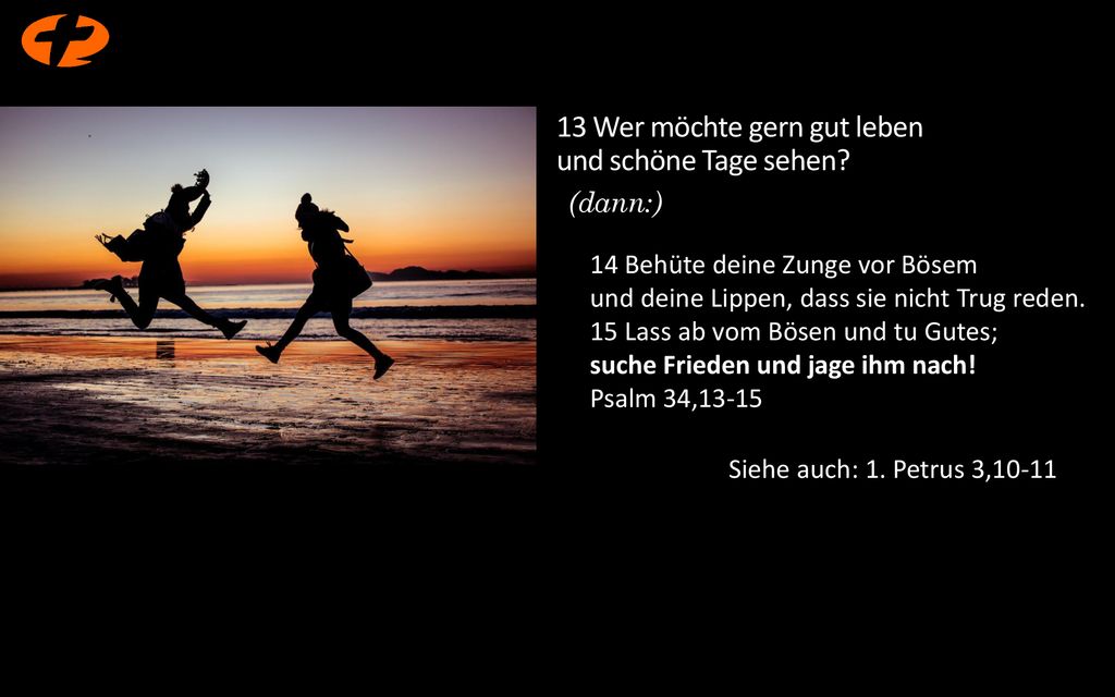 13 Wer möchte gern gut leben und schöne Tage sehen