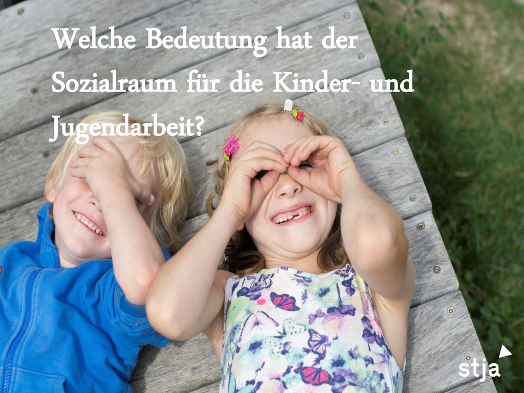 Welche Bedeutung hat der Sozialraum für die Kinder- und Jugendarbeit
