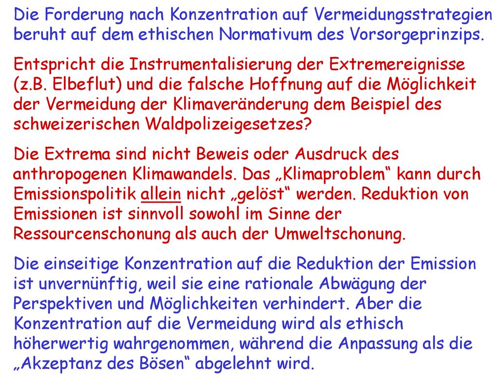 Die Forderung nach Konzentration auf Vermeidungsstrategien beruht auf dem ethischen Normativum des Vorsorgeprinzips.