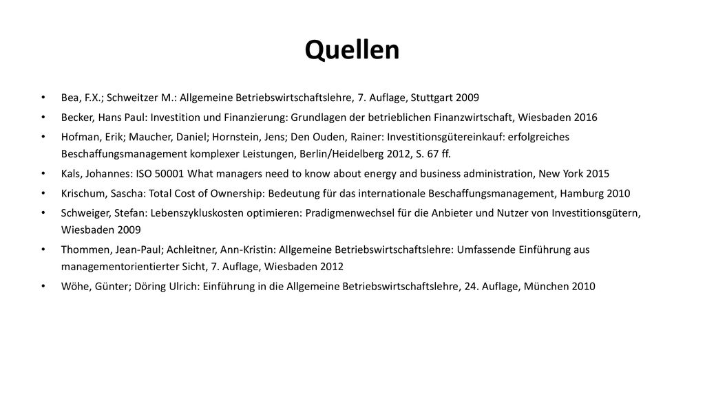 Quellen Bea, F.X.; Schweitzer M.: Allgemeine Betriebswirtschaftslehre, 7. Auflage, Stuttgart