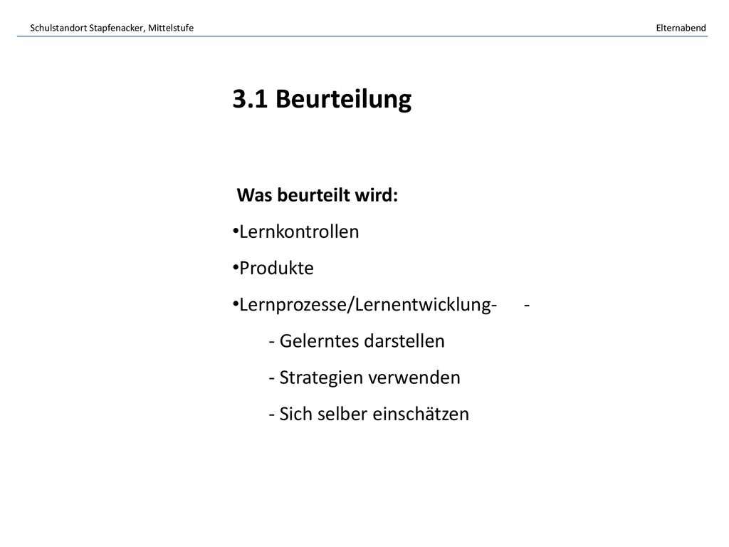 3.1 Beurteilung Was beurteilt wird: Lernkontrollen Produkte