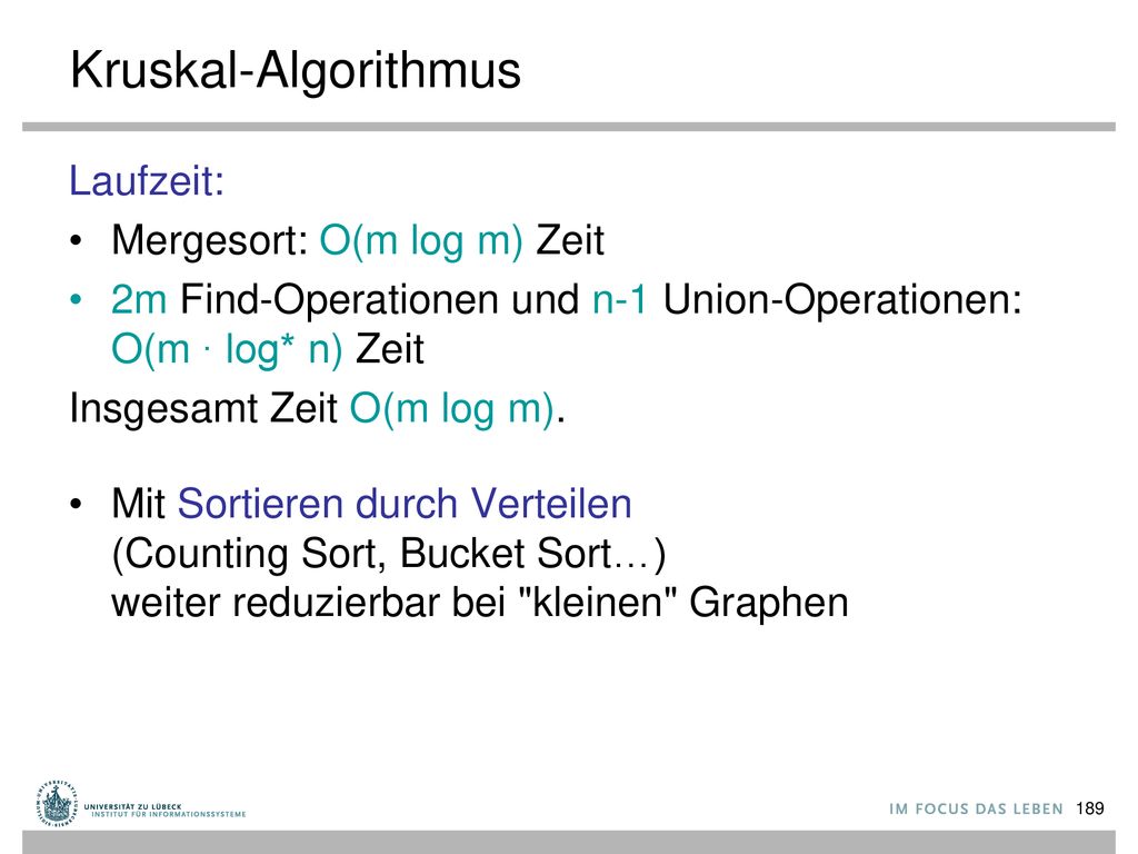 Kruskal-Algorithmus Laufzeit: Mergesort: O(m log m) Zeit