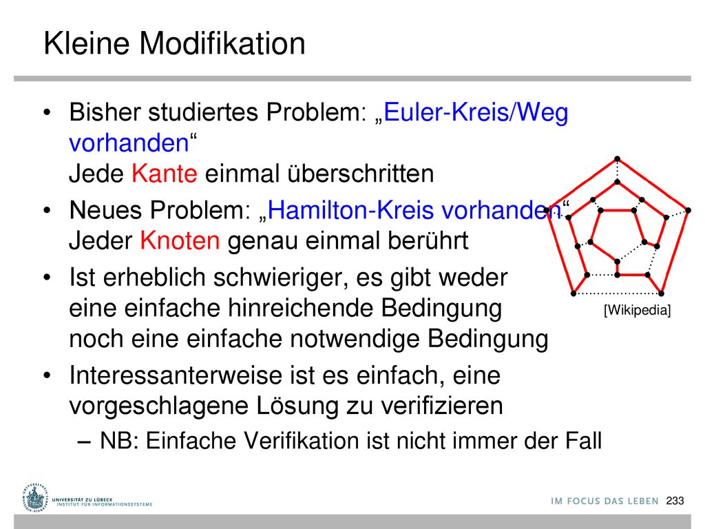 Kleine Modifikation Bisher studiertes Problem: „Euler-Kreis/Weg vorhanden Jede Kante einmal überschritten.