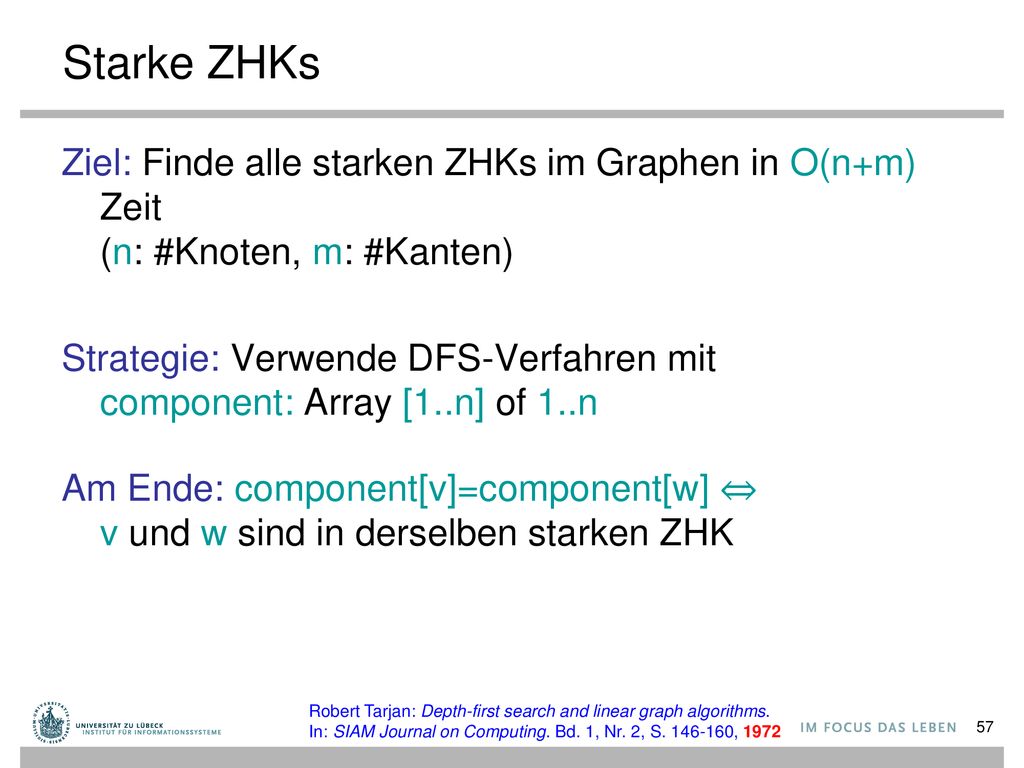 Starke ZHKs Ziel: Finde alle starken ZHKs im Graphen in O(n+m) Zeit (n: #Knoten, m: #Kanten)
