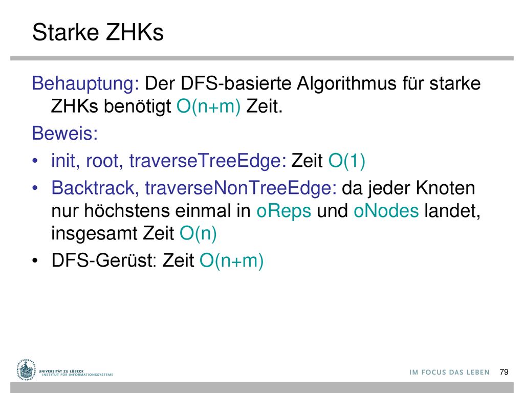 Starke ZHKs Behauptung: Der DFS-basierte Algorithmus für starke ZHKs benötigt O(n+m) Zeit. Beweis: