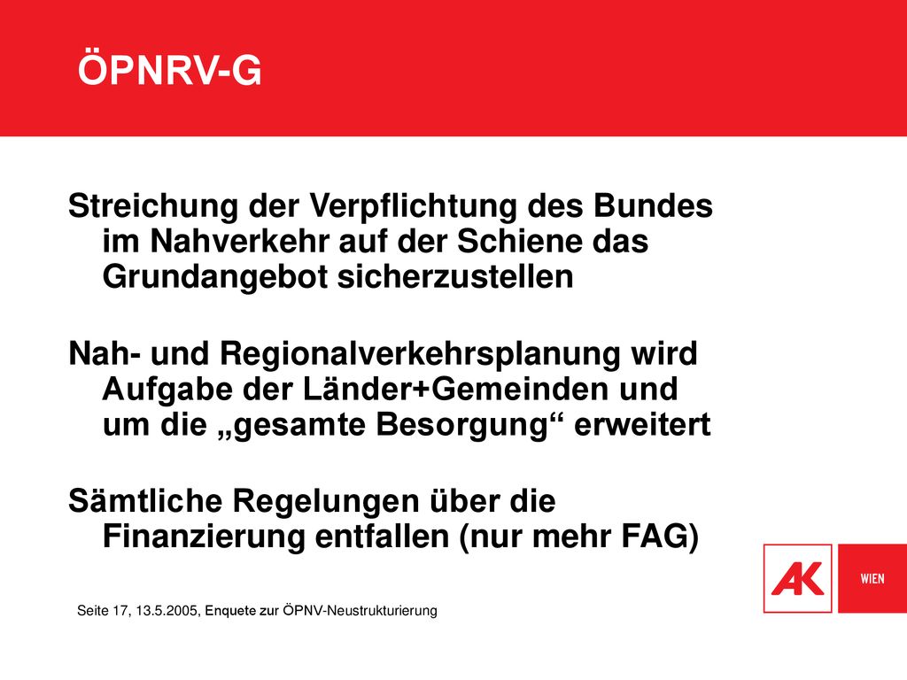 ÖPNRV-G Streichung der Verpflichtung des Bundes im Nahverkehr auf der Schiene das Grundangebot sicherzustellen.