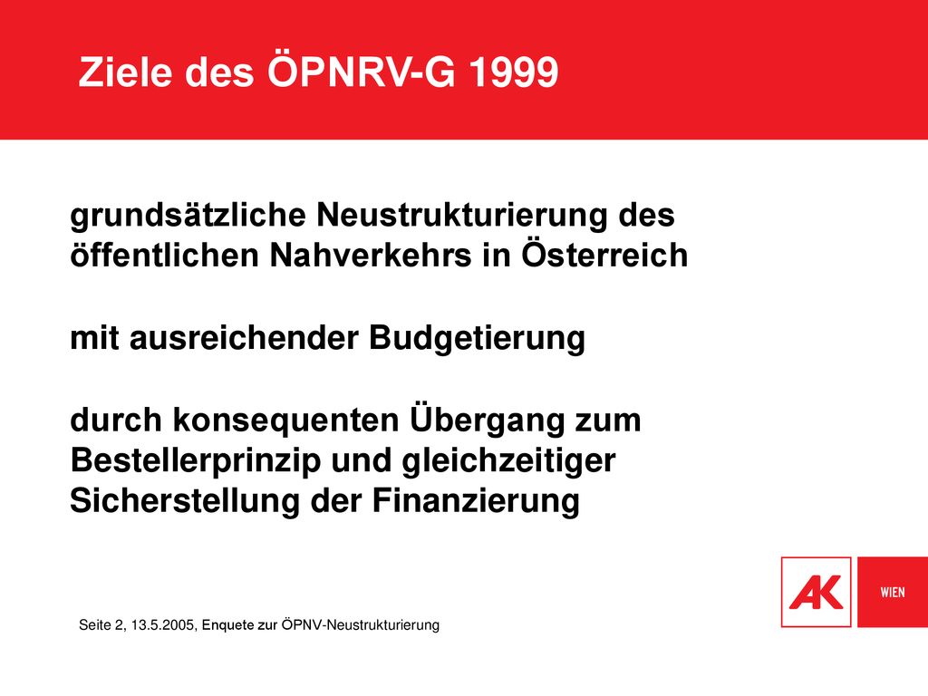 Ziele des ÖPNRV-G grundsätzliche Neustrukturierung des öffentlichen Nahverkehrs in Österreich.