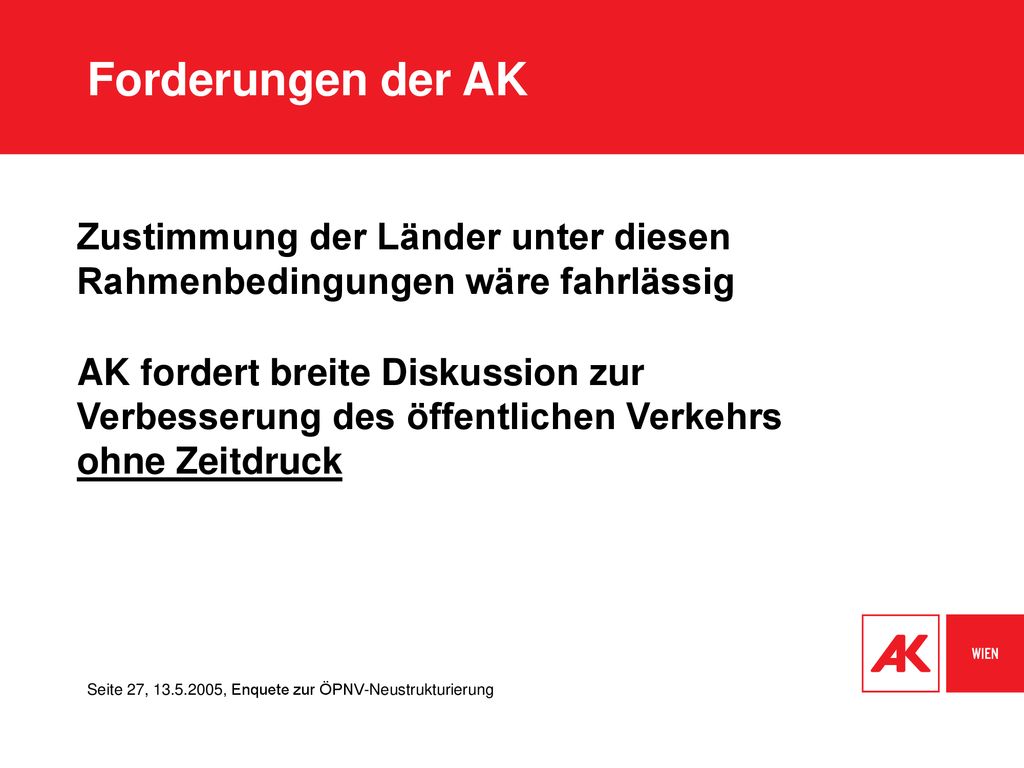 Forderungen der AK Zustimmung der Länder unter diesen Rahmenbedingungen wäre fahrlässig.