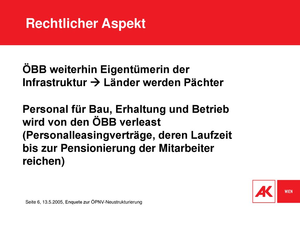 Rechtlicher Aspekt ÖBB weiterhin Eigentümerin der Infrastruktur  Länder werden Pächter.