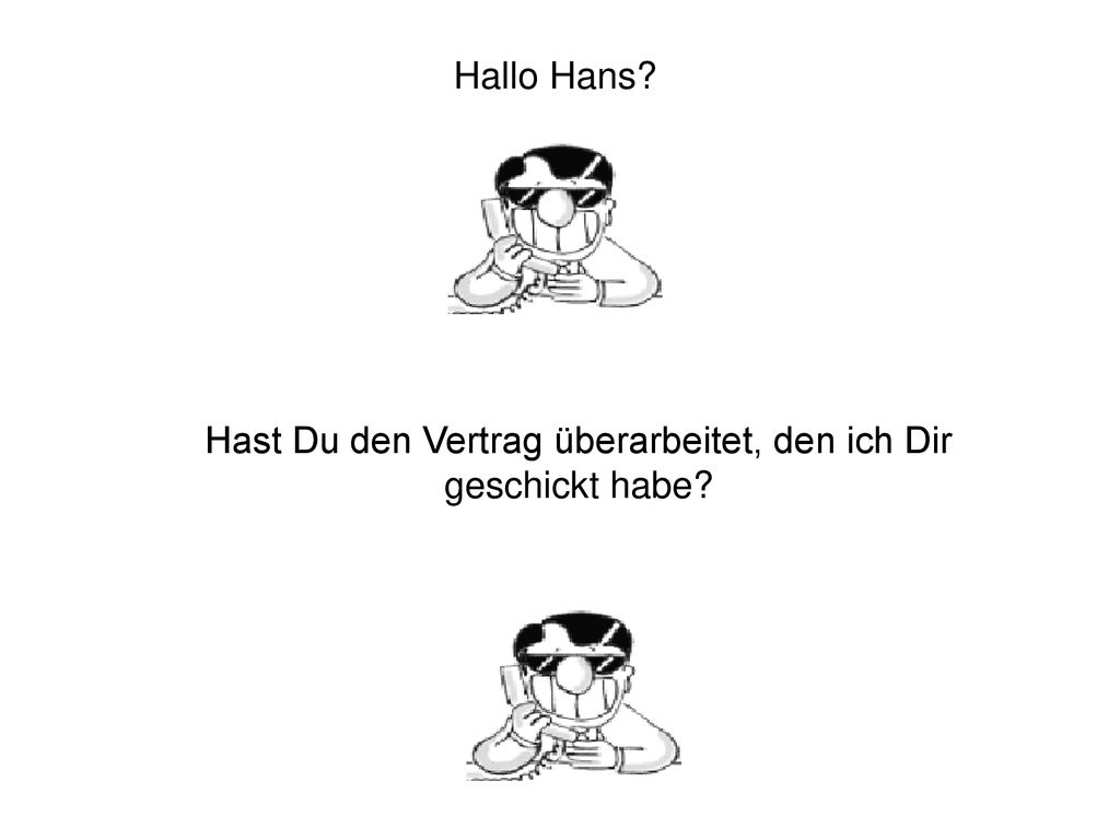 Hast Du den Vertrag überarbeitet, den ich Dir geschickt habe