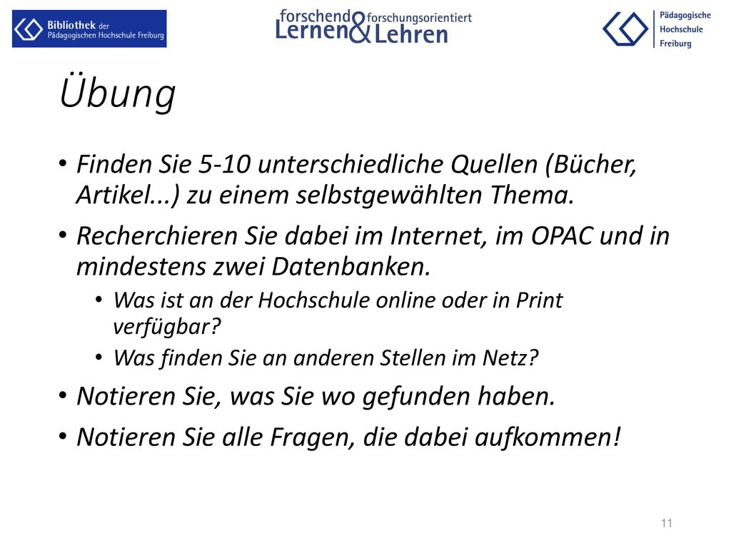 Übung Finden Sie 5-10 unterschiedliche Quellen (Bücher, Artikel...) zu einem selbstgewählten Thema.