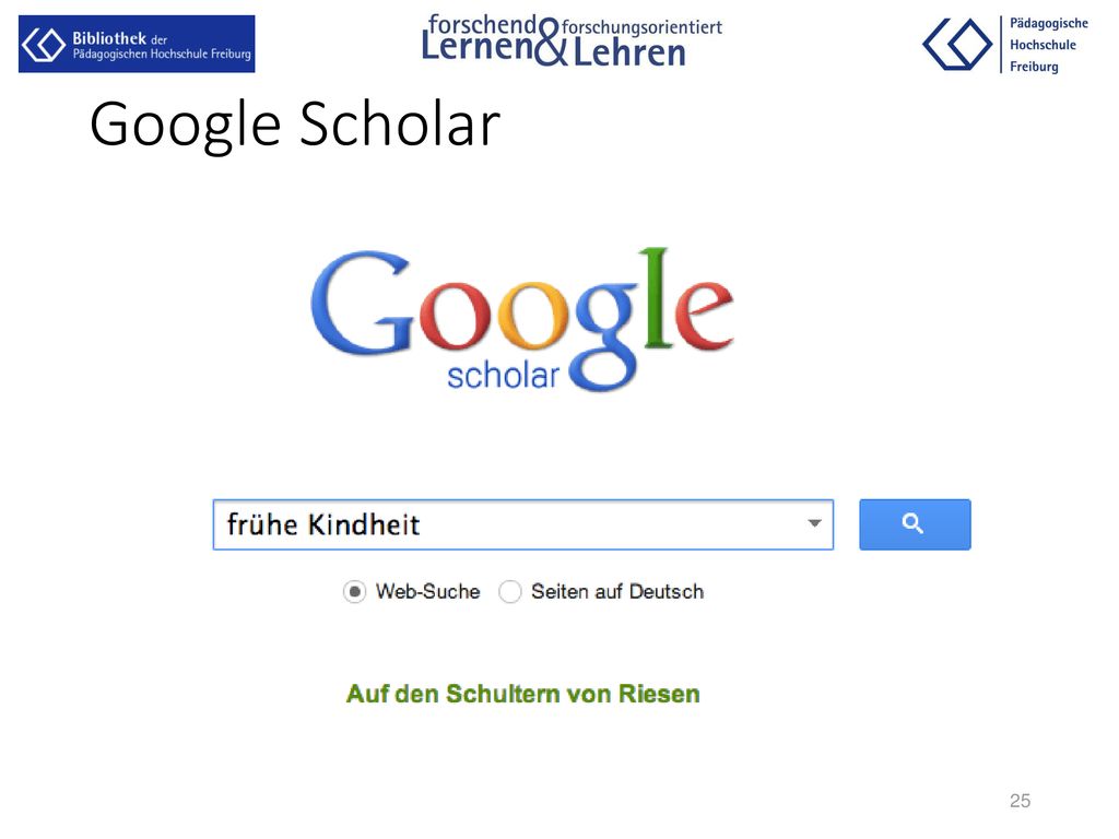 Google Scholar Hier einen eigenen Screenshot mit einem passenden Suchbegriff einfügen, oder gleich „live suchen.