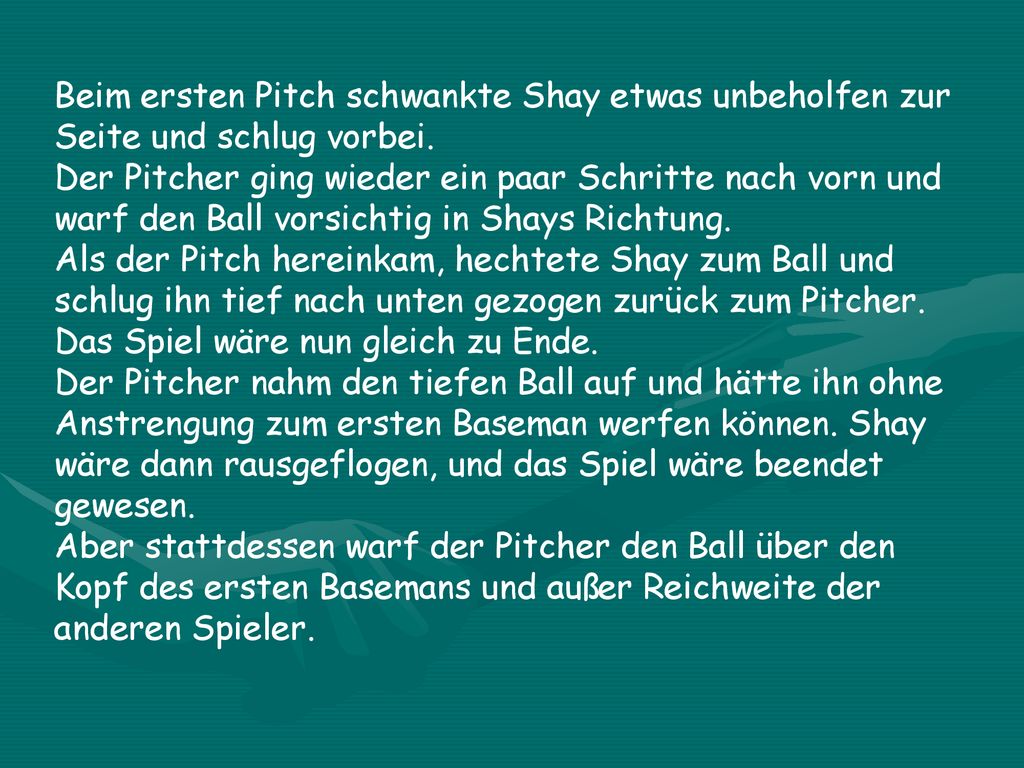 Beim ersten Pitch schwankte Shay etwas unbeholfen zur Seite und schlug vorbei.