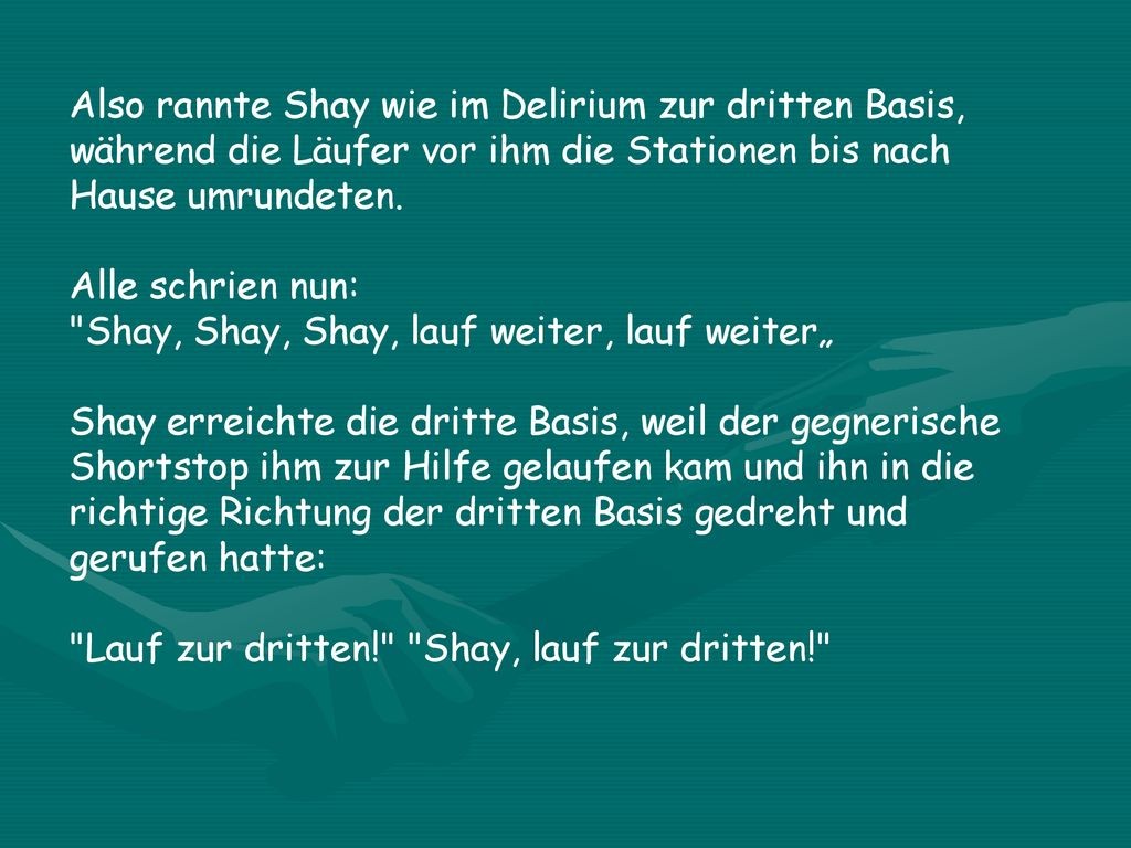 Also rannte Shay wie im Delirium zur dritten Basis, während die Läufer vor ihm die Stationen bis nach Hause umrundeten.