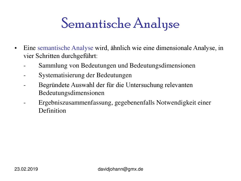 Semantische Analyse Eine semantische Analyse wird, ähnlich wie eine dimensionale Analyse, in vier Schritten durchgeführt: