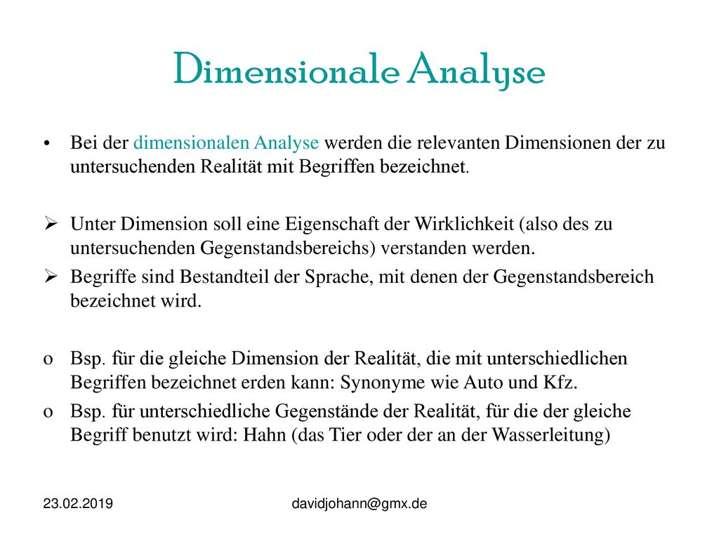 Dimensionale Analyse Bei der dimensionalen Analyse werden die relevanten Dimensionen der zu untersuchenden Realität mit Begriffen bezeichnet.